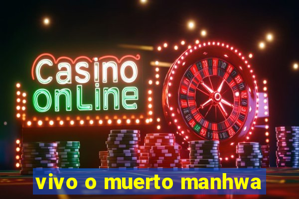 vivo o muerto manhwa